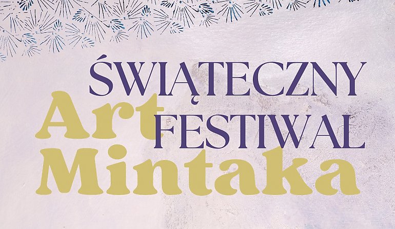 Świąteczny Festiwal ART MINTAKA 2024 [ZAPROSZENIE]