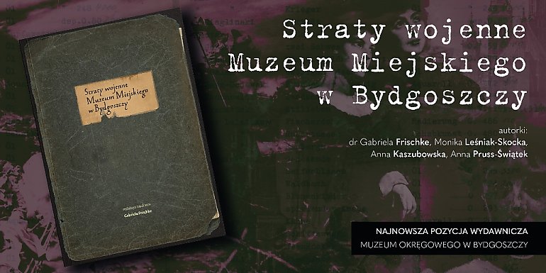 Historia strat wojennych bydgoskiego muzeum na kartach książki. To nie koniec poszukiwań