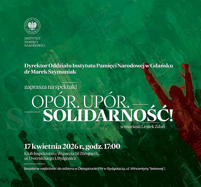 „Opór. Upór. Solidarność!”. Instytut Pamięci Narodowej zaprasza na wyjątkowy spektakl