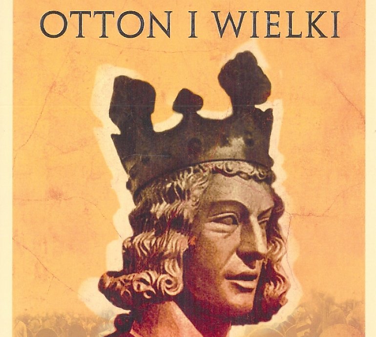 Otton I zmienił oblicze Europy